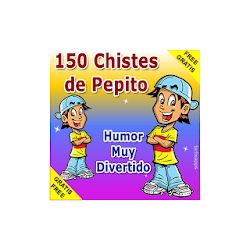 150 Chistes de Pepito - Graciosos y Muy Divertidos