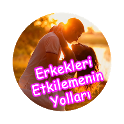 Erkekleri Etkilemenin Yolları