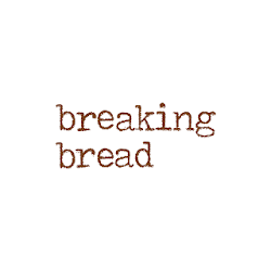 Breaking Bread