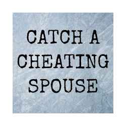 How To Catch A Cheating Spouse