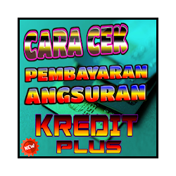 Cara Cek Pembayaran Angsuran Kredit Plus