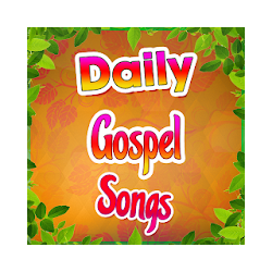 Daily Gospel Songs