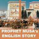 Prophet Musas Story In English